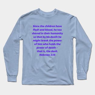 Bible Verse Hebrews 2:14 Long Sleeve T-Shirt